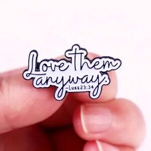 3/$25 “Love Them Anyways -Luke 23:34” Christian Pin Flair Bible Verse Unisex